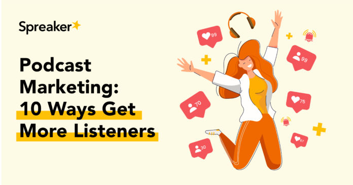 podcast-marketing:-10-ways-get-more-listeners
