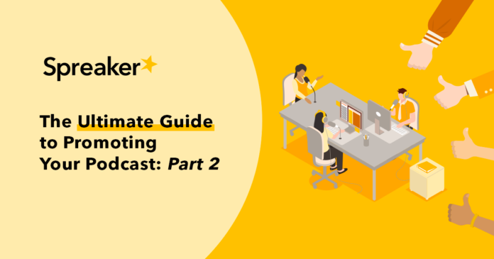 the-ultimate-guide-to-promoting-your-podcast:-part-2