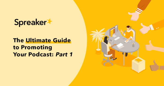 the-ultimate-guide-to-promoting-your-podcast:-part-1