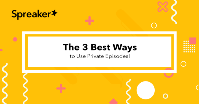 create-exclusive-podcast-extras-with-private-episode-sharing