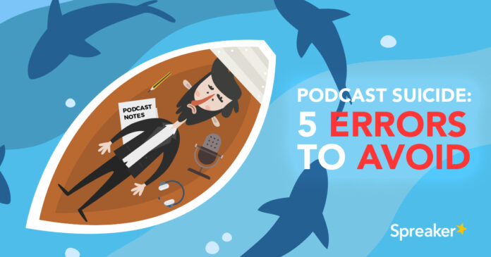 podcast-suicide:-5-errors-to-avoid