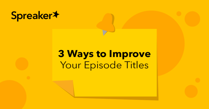 3-quick-ways-to-improve-your-podcast-episode-titles