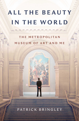 review:-all-the-beauty-in-the-world:-the-metropolitan-museum-of-art-and-me-by-patrick-bringley