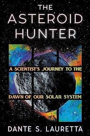 review:-the-asteroid-hunter:-a-scientist’s-journey-to-the-dawn-of-our-solar-system-by-dante-lauretta