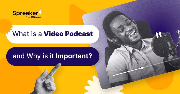 what-is-a-video-podcast,-and-why-is-it-important?